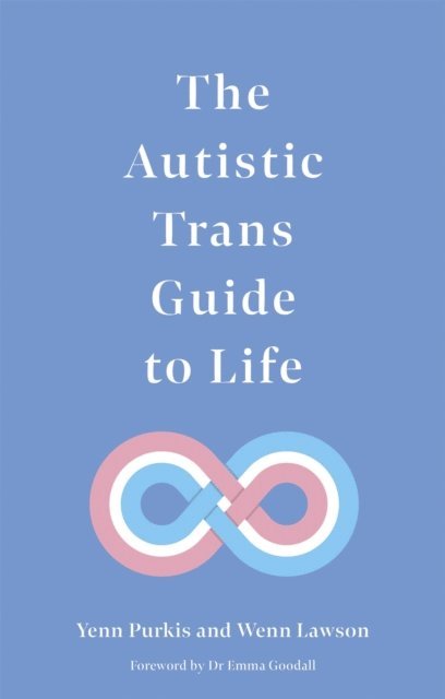 Yenn Purkis, Dr Wenn Lawson - Autistic Trans Guide to Life, E-bok
