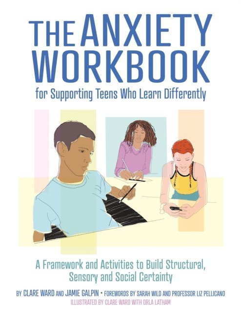 Clare Ward, James Galpin - Anxiety Workbook for Supporting Teens Who Learn Differently, E-bok