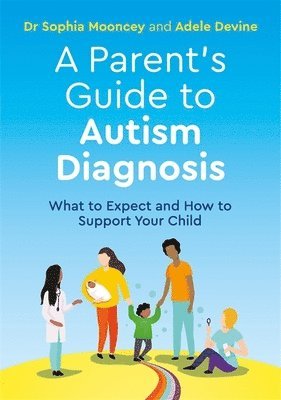 Adele Devine, Sophia Mooncey - Parent's Guide to Autism Diagnosis, Häftad. Tillgänglighet: Lägg i varukorg