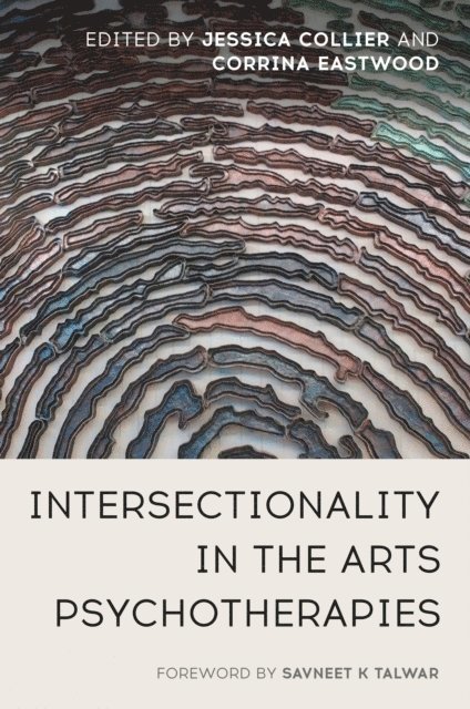 Jessica Collier, Corrina Eastwood - Intersectionality in the Arts Psychotherapies, E-bok