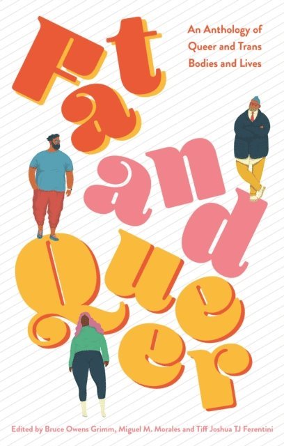 Miguel M. Morales, August Owens Grimm, Tiff Joshua TJ Ferentini - Fat and Queer, E-bok