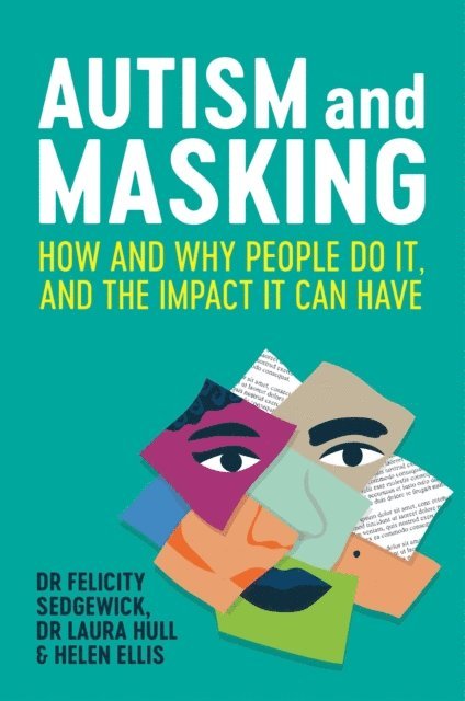 Felicity Sedgewick, Laura Hull, Helen Ellis - Autism and Masking, E-bok