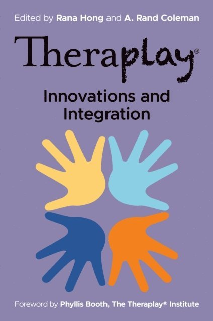 Rana Hong, A. Rand Coleman - Theraplay® – Innovations and Integration, E-bok