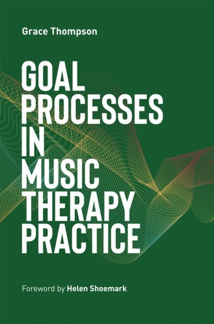 Grace Thompson - Goal Processes in Music Therapy Practice, E-bok