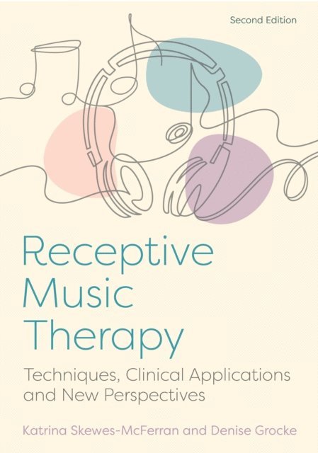 Katrina McFerran, Denise Grocke - Receptive Music Therapy, 2nd Edition, E-bok