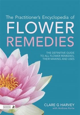 Clare G Harvey - Practitioner's Encyclopedia of Flower Remedies, Häftad