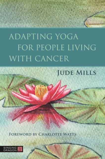 Jude Mills - Adapting Yoga for People Living with Cancer, E-bok