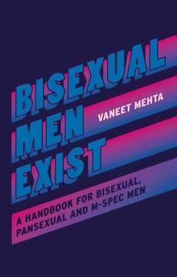 Vaneet Mehta - Bisexual Men Exist, Häftad