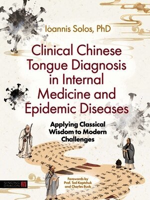 Ioannis Solos - Clinical Chinese Tongue Diagnosis in Internal Medicine and Epidemic Diseases, Häftad. Tillgänglighet: Kommande
