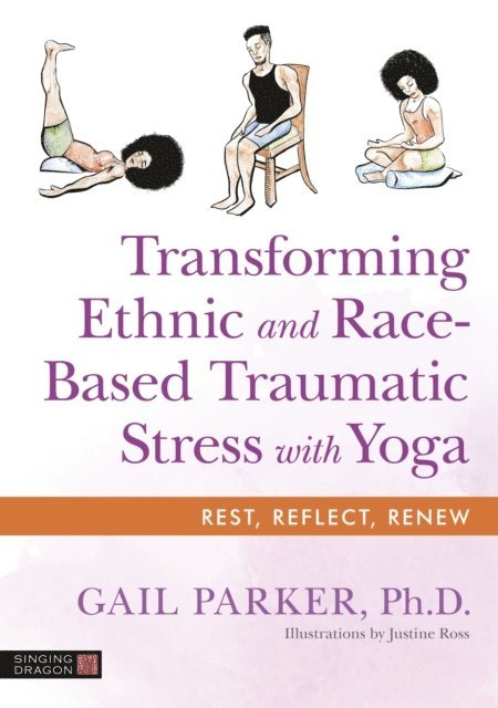 Gail Parker - Transforming Ethnic and Race-Based Traumatic Stress with Yoga, E-bok