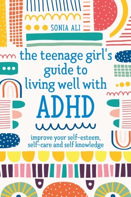 Sonia Ali - Teenage Girl's Guide to Living Well with ADHD, E-bok
