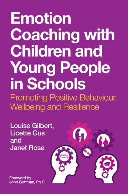 Louise Gilbert, Licette Gus, Janet Rose - Emotion Coaching with Children and Young People in Schools, E-bok