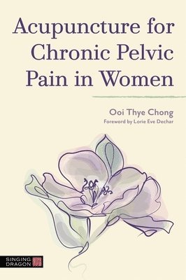 Ooi Thye Chong - Acupuncture for Chronic Pelvic Pain in Women, Häftad
