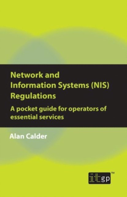 Alan Calder - Network and Information Systems (NIS) Regulations - A pocket guide for operators of essential services, E-bok