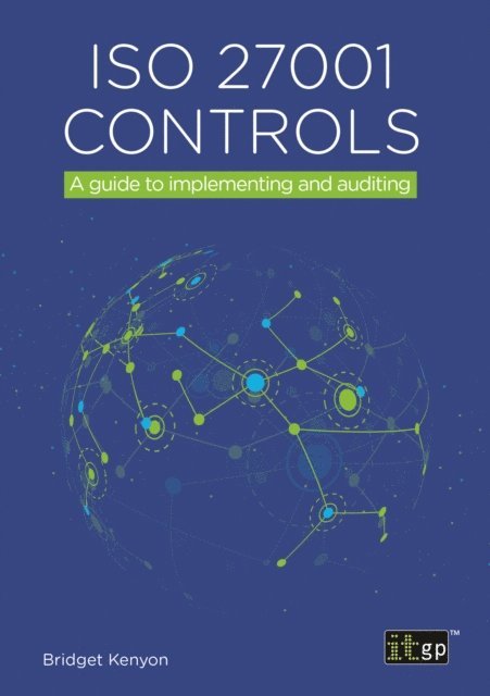Bridget Kenyon - ISO 27001 Controls - A guide to implementing and auditing, E-bok