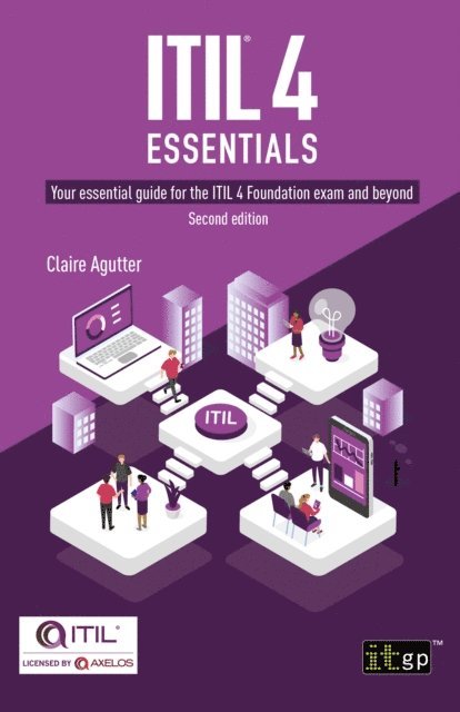 Claire Agutter - ITIL(R) 4 Essentials: Your essential guide for the ITIL 4 Foundation exam and beyond, E-bok