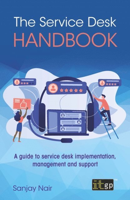 Sanjay Nair - Service Desk Handbook - A guide to service desk implementation, management and support, E-bok