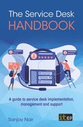 Service Desk Handbook - A guide to service desk implementation, management and support