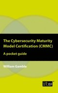 Cybersecurity Maturity Model Certification (CMMC) - A pocket guide