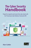 Cyber Security Handbook - Prepare for, respond to and recover from cyber attacks