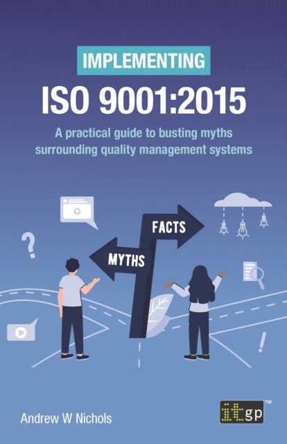 Andy Nichols - Implementing ISO 9001:2015 - A practical guide to busting myths surrounding quality management systems, E-bok. Tillgänglighet: Lägg i varukorg