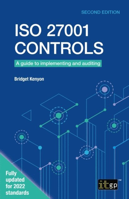 Bridget Kenyon - ISO 27001 Controls - A guide to implementing and auditing, E-bok