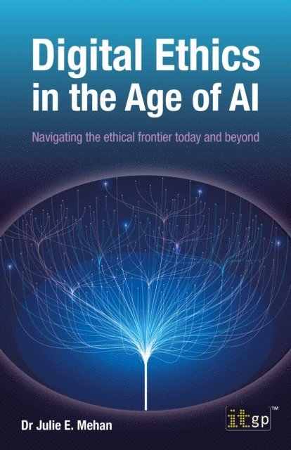 Julie Mehan - Digital Ethics in the Age of AI, E-bok