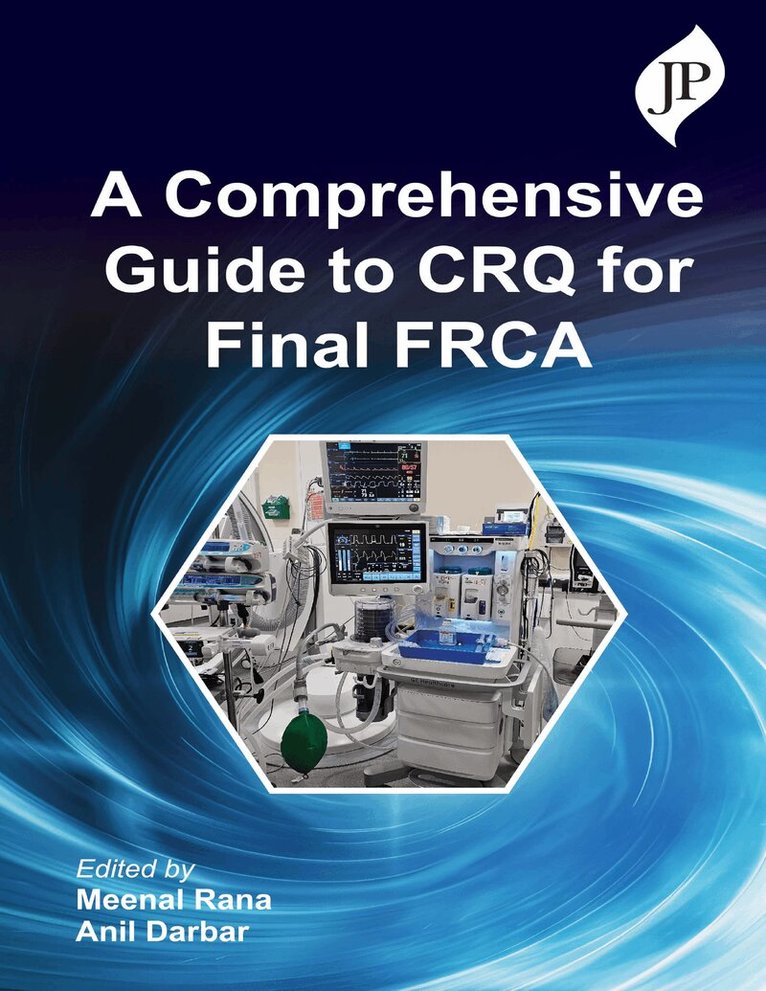 Meenal Rana, Anil Darbar, Meenal Rana, Anil Darbar - Comprehensive Guide to CRQ for Final FRCA, Häftad