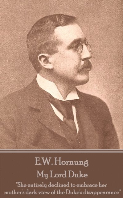 E. W. Hornung - My Lord Duke, E-bok