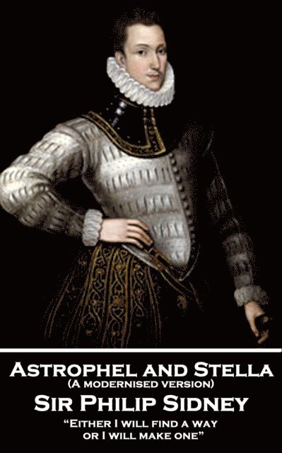Sir Philip Sidney - Astrophel and Stella (A modernised version), E-bok