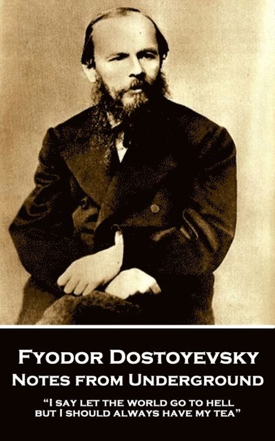 Fyodor Dostoyevsky - Notes from Underground, E-bok