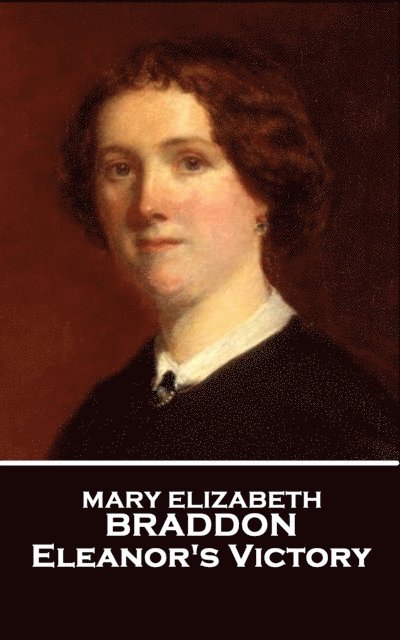 Mary Elizabeth Braddon - Eleanor's Victory, E-bok