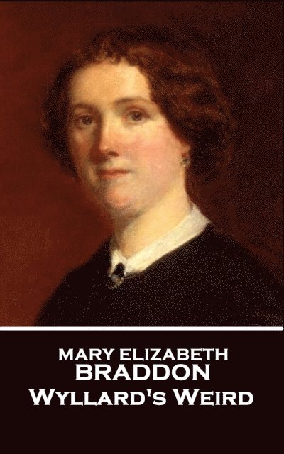 Mary Elizabeth Braddon - Wyllard's Weird, E-bok