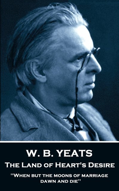 W. B. Yeats - Land of Heart's Desire, E-bok