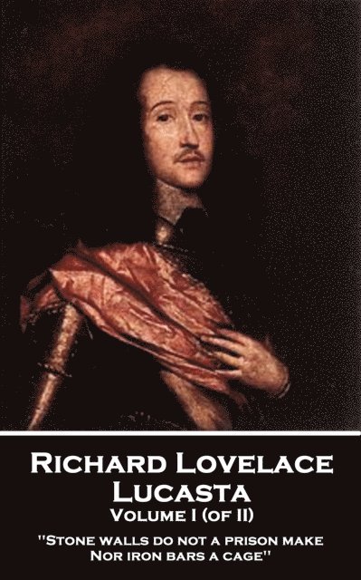 Richard Lovelace - Lucasta - Volume I, E-bok