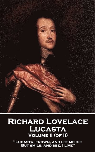 Richard Lovelace - Lucasta - Volume II, E-bok