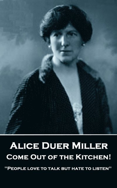 Alice Duer Miller - Come Out of the Kitchen!, E-bok