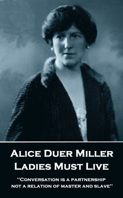 Alice Duer Miller - Ladies Must Live, E-bok
