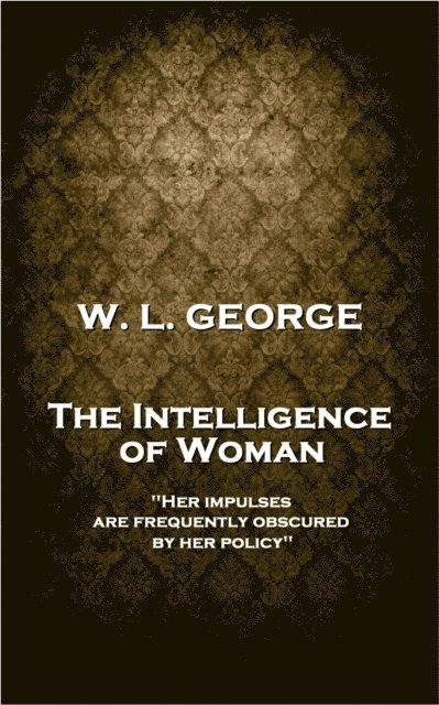 W. L George - Intelligence of Woman, E-bok. Tillgänglighet: Lägg i varukorg