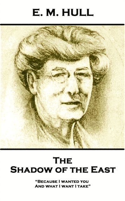 E. M. Hull - Shadow of the East, E-bok
