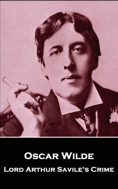 Oscar  Wilde - Lord Arthur Savile's Crime, E-bok