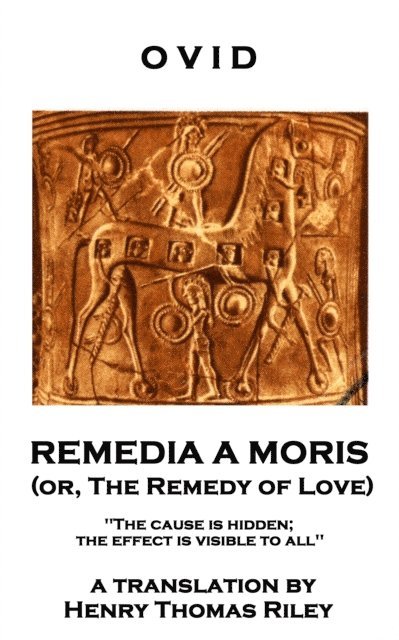 Ovid - Remedia A Moris or, The Remedy Of Love, E-bok