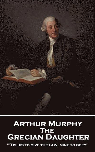 Arthur Murphy - Grecian Daughter, E-bok
