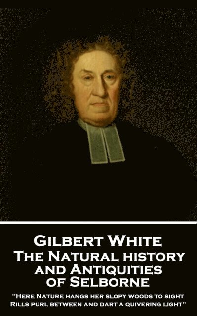 Gilbert White - Natural History and Antiquities of Selborne, E-bok