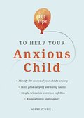 101 Tips to Help Your Anxious Child
