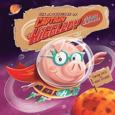 Fintan Coyle - ADVENTURES OF CAPTAIN HIGGLEDY - SPACE RESCUE, Häftad