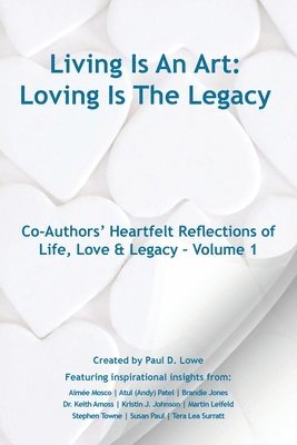 Paul D Lowe - Living Is An Art - Loving Is The Legacy, Häftad