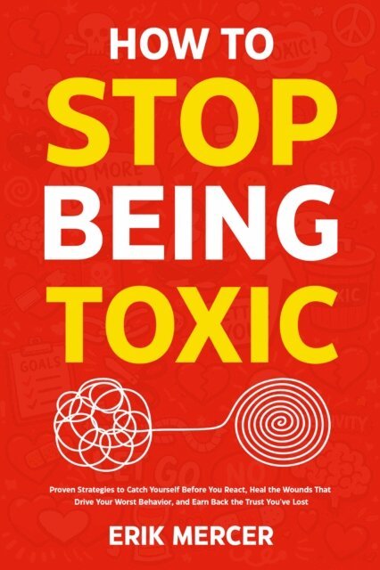 Erik Mercer - How to Stop Being Toxic, E-bok