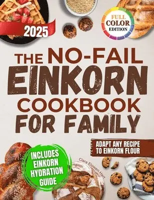 No-Fail Einkorn Cookbook for Family