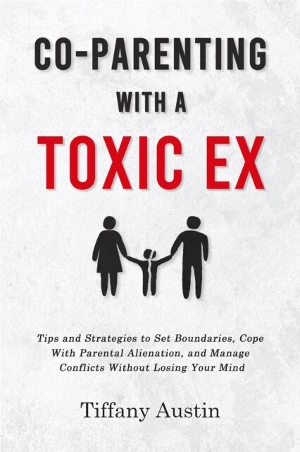 Tiffany Austin - Co-Parenting With a Toxic Ex, E-bok
